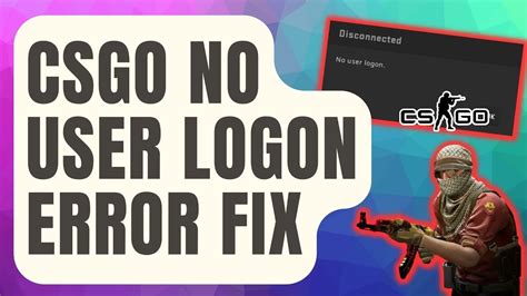 CSGO No user logon error fix